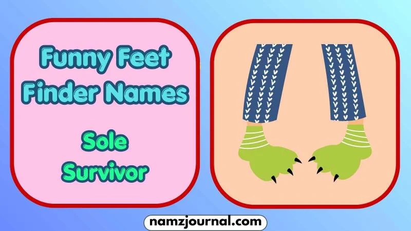 Funny Feet Finder Names